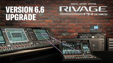 RIVAGE PM Vlog: Version 6.6 Upgrade