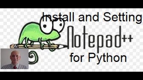 Download and Install and Setting Notepad++ for Python