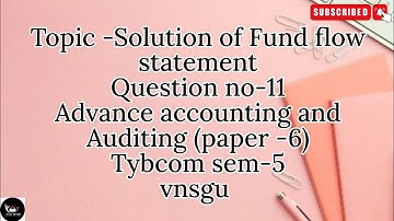 @dearmitroo , SOLUTION OF FUND FLOW STATEMENT, SOLUTION NO-11, TYBCOM SEM-5 VNSGU