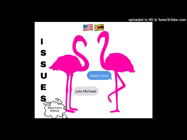 Julia Michaels & Zephyr Grey  - Issues (Amapiano Remix)