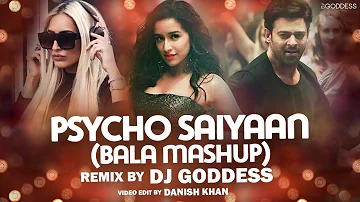 Psycho Saiyaan (Bala Mashup) | DJ Goddess | Sachet Tandon | Tanishk Bagchi | Dhvani Bhanushali
