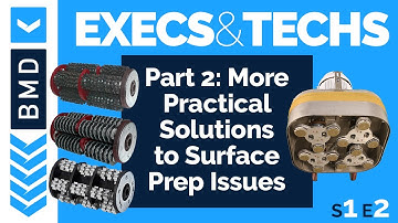 The Fundamentals Of Surface Preparation Part 2 | Execs & Techs with Buy Manufacturers Direct