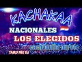 KACHAK LOS ELEGIDOS CACHAQUITA PURETE TAIRO MIX DJ