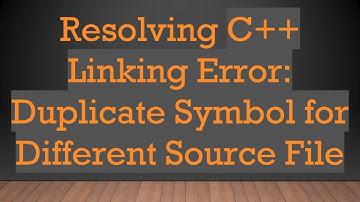Resolving C++ Linking Error: Duplicate Symbol for Different Source File