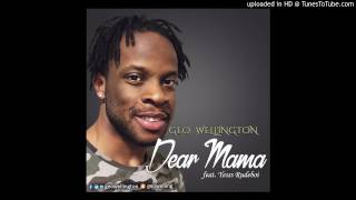Geo Wellington - Dear Mama Feat. Yesss Rudeboi