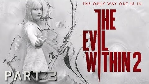 The Evil within 2 walkthrough | part 3