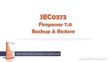 LabMinutes# SEC0373 - Firepower 7.0 Backup and Restore