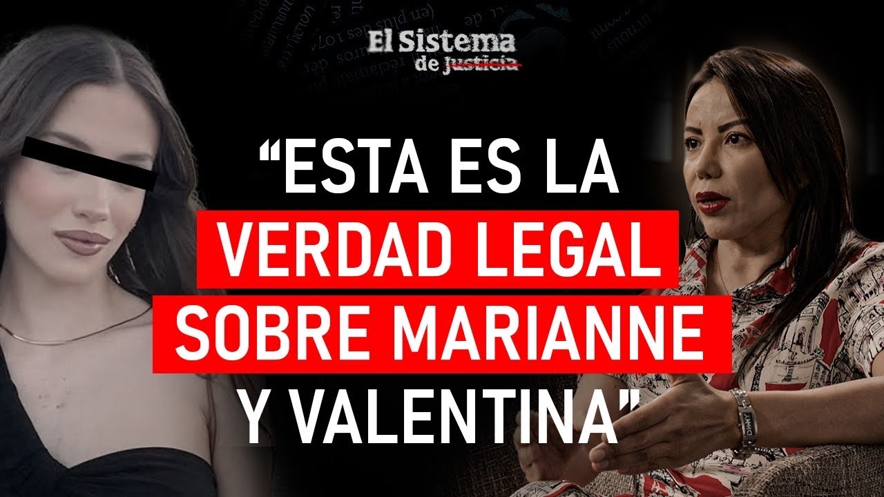 Abogada nos cuenta la VERDAD de Marianne Gonzaga y Valentina Gilabert | EL SISTEMA