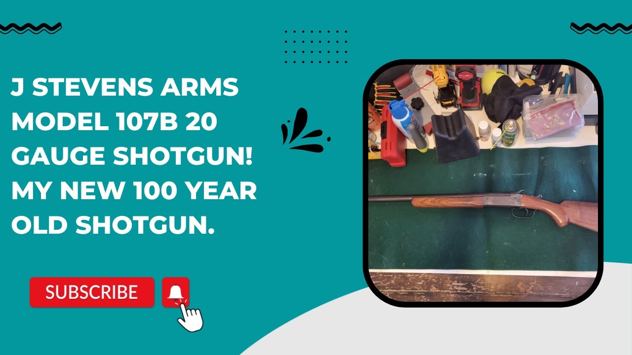 J Stevens Arms Company Model 107B 20 Gauge Shotgun! My new 100 year old ...