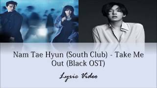 [ENG SUB] Nam Tae Hyun (South Club) - Take Me Out (Black OST) Lyrics Video