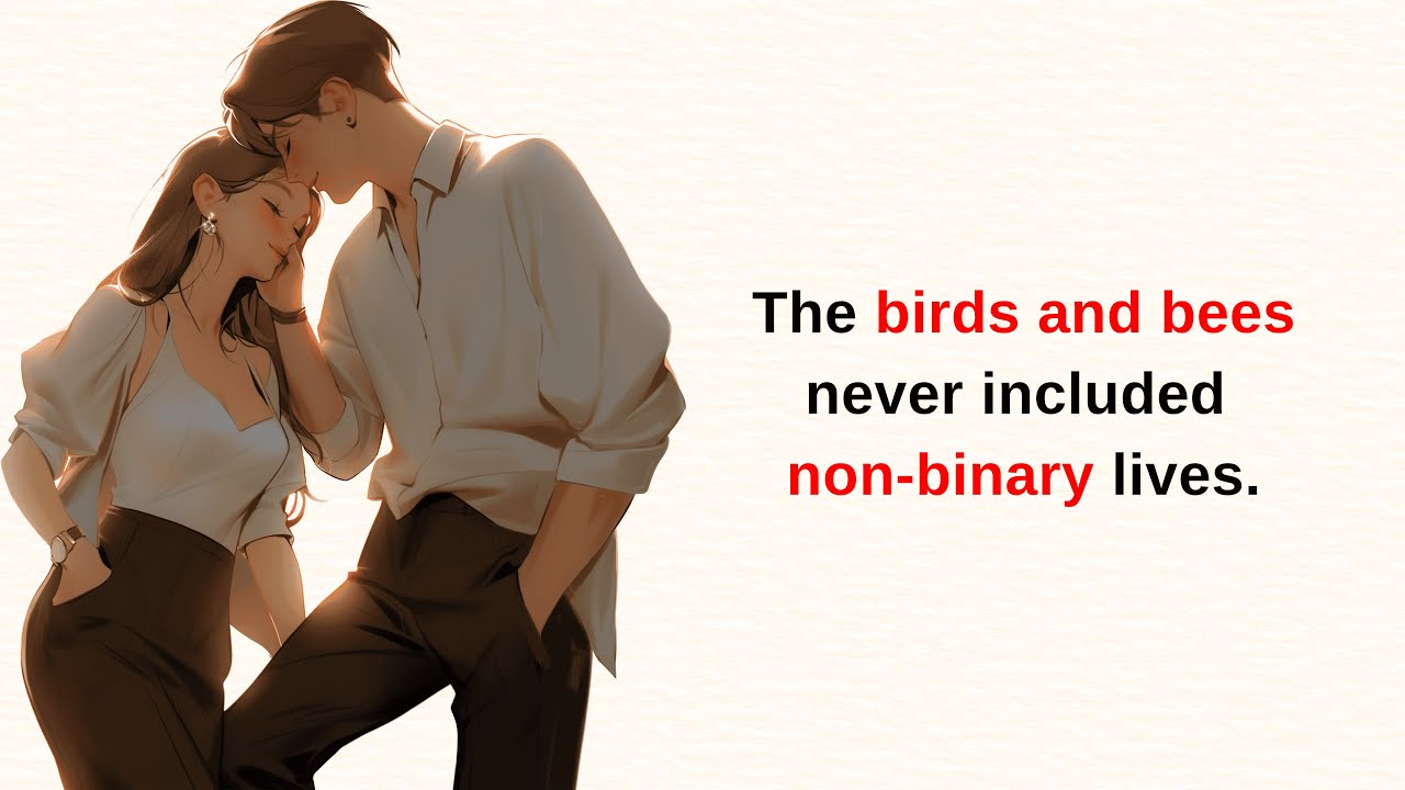 Beyond the Birds and Bees: Exploring Non Binary Intimacy