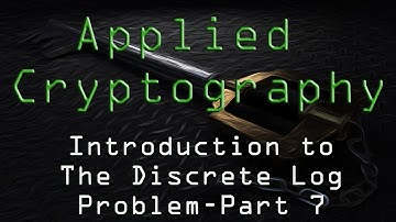 Applied Cryptography: The Discrete Log Problem - Part 7