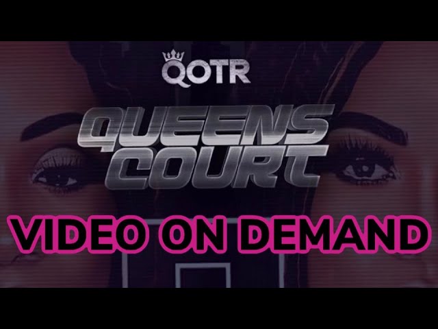 QUEENS COURT & SCRIMMAGE SERIES V.O.D. OUT NOW!!!!!!!!