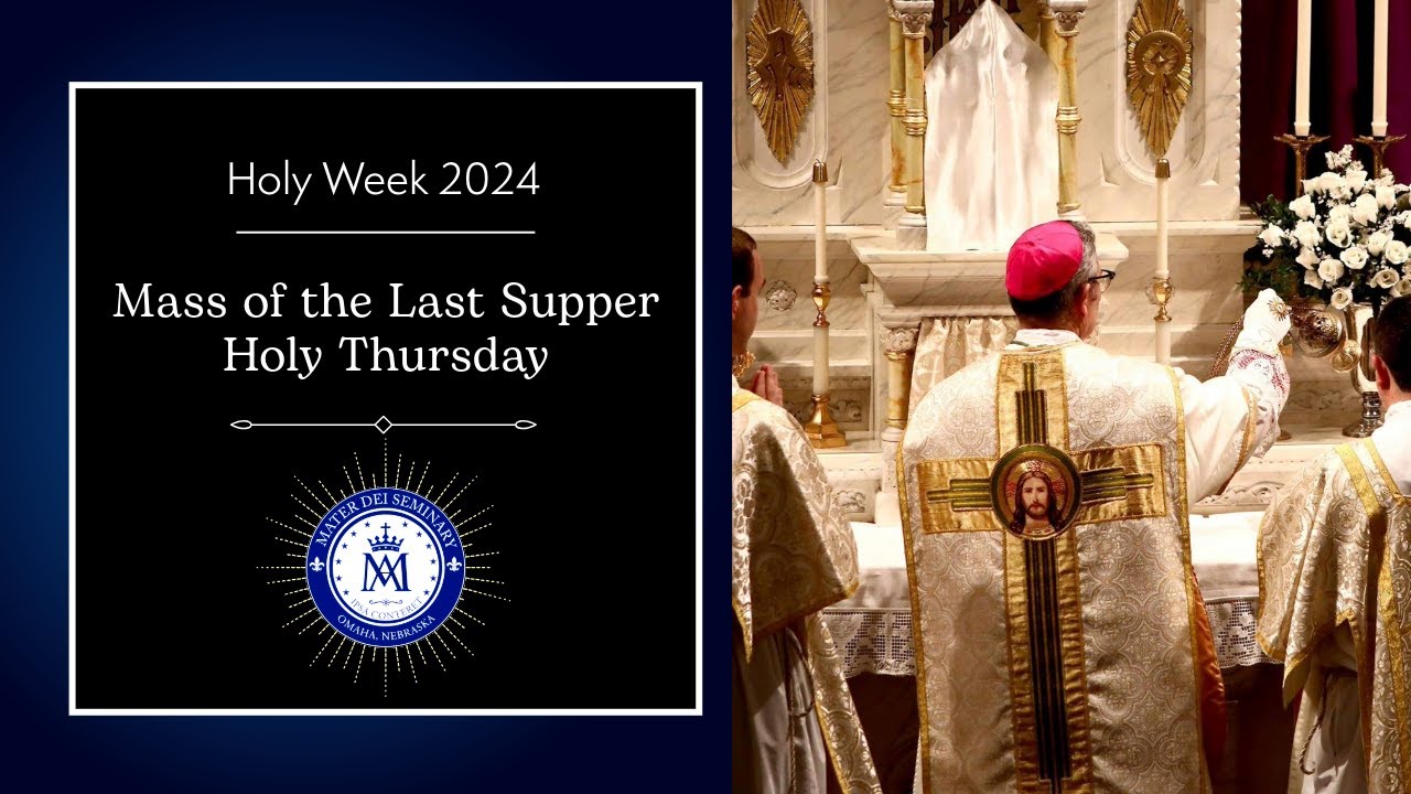 Holy Thursday  Mass of the Last Supper 2024