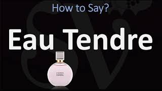 How to Pronounce Eau Tendre? (CHANEL) 