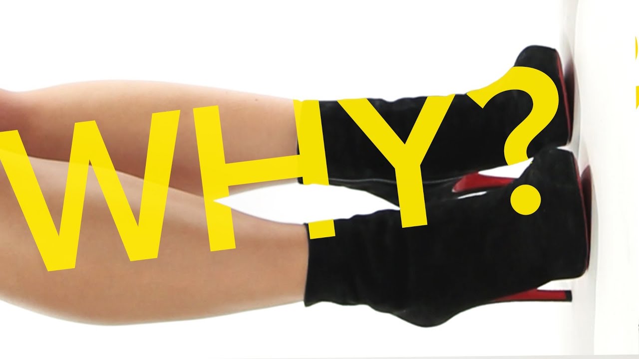 Why Do Women Wear Heels? YouTube