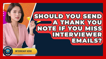 Should You Send A Thank You Note If You Miss Interviewer Emails? - Internship Hero