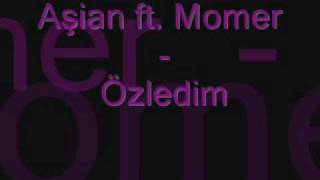 Aşian ft. Momer - Özledim ♥