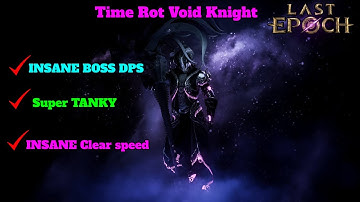 Last Epoch Javelin Time Rot Void Knight - 1600 Corruption 5.5k HP Tank Setup MELTS Bosses | Season 2