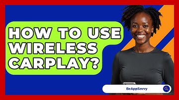 How To Use Wireless CarPlay? - Be App Savvy