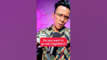 Do you want to go eat - Learn Basic Thai Phrases for Travelers and Beginners