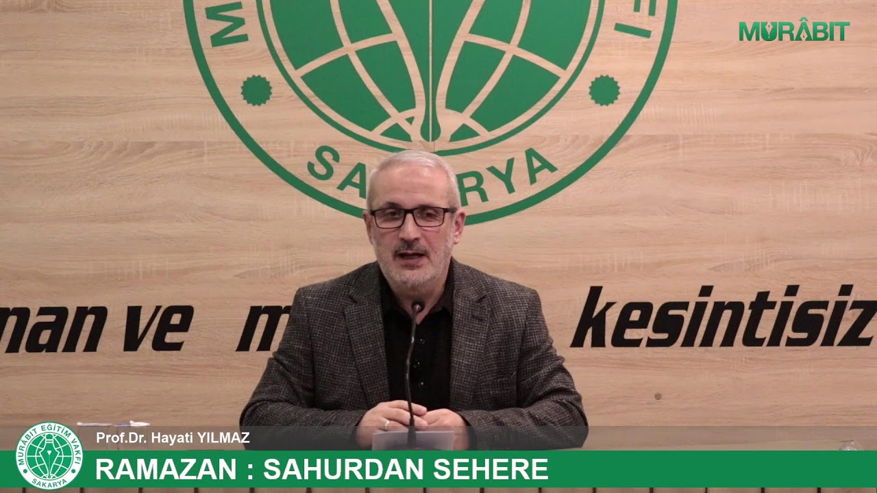 RAMAZAN : SAHURDAN SEHERE - Prof.Dr. Hayati YILMAZ