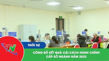 Công bố kết quả cải cách hành chính cấp sở ngành năm 2023