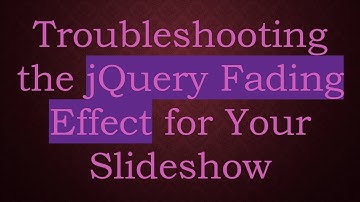 Troubleshooting the jQuery Fading Effect for Your Slideshow
