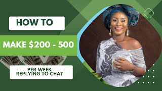 How To Make $200 - 500 Per Week, Just Replying To Chat From The Comfort Of Your Home