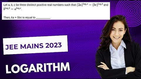 Let a, b, c be three distinct positive real numbers such that (2a)^log e (a) =(b c)^log e (b) and ..
