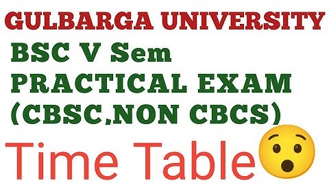 BSC V SEM PRACTICAL EXAM TIME TABLE/GULBARGA UNIVERSITY/LATEST UPDATE.