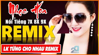 TỪNG CHO NHAU REMIX, EM ĐỪNG ĐI REMIX - Tuyệt Đỉnh Nhạc Hoa Lời Việt REMIX - LK Nhạc Trẻ Xưa REMIX