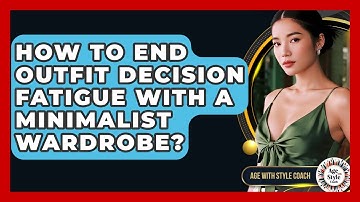 How To End Outfit Decision Fatigue With A Minimalist Wardrobe? - Age With Style Coach