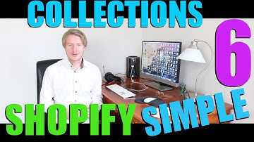 Shopify Simple Theme Tutorial (Part 6) - How to Create Collections in Shopify 2018