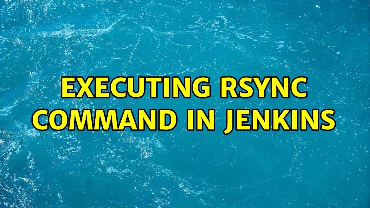 Executing Rsync Command In Jenkins (3 Solutions!!)
