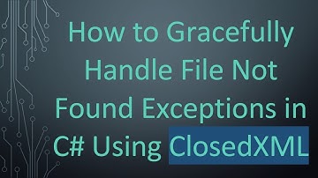 How to Gracefully Handle File Not Found Exceptions in C#  Using ClosedXML
