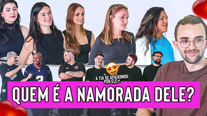 QUEM É NAMORADA DELE?