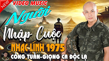 NGƯỜI NHẬP CUỘC - CÔNG TUẤN BOLERO➤LK Nhạc Lính 1975 Tuyển Chọn➤NHẠC VÀNG XƯA HẢI NGOẠI ĐỘC LẠ 2025