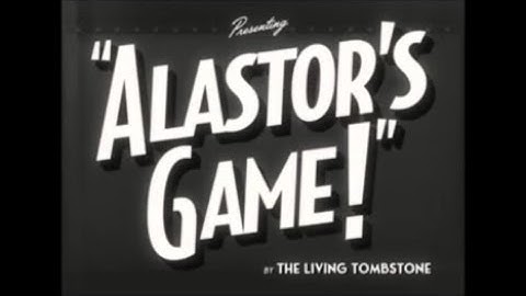 【The Living Tombstone】Alastor