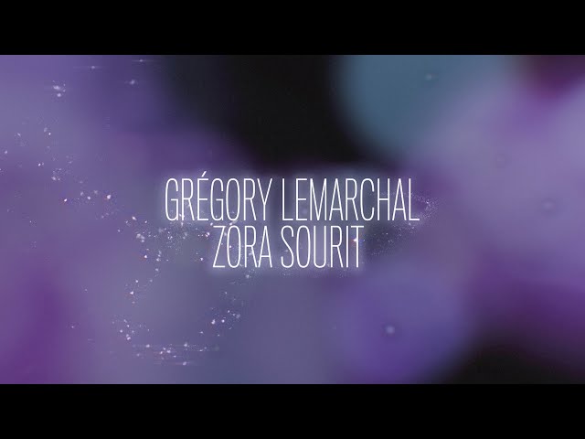 Gregory Lemarchal - Zora sourit