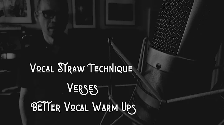 Vocal Straw Technique verses Better Vocal Warm Ups