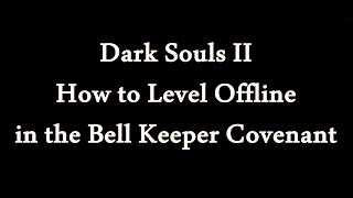 Dark Souls II - How to Level Offline in the Bell Keeper Covenant screenshot 5