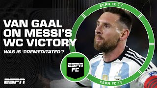 'Lionel Messi's World Cup victory was PREMEDITATED' 😳 - Louis van Gaal | ESPN FC