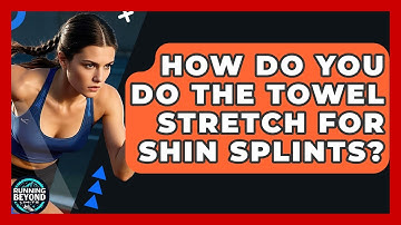 How Do You Do The Towel Stretch For Shin Splints? - Running Beyond Limits