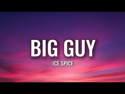 Ice spice - Big Guy(Lyrics)