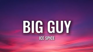 Ice spice - Big Guy(Lyrics)