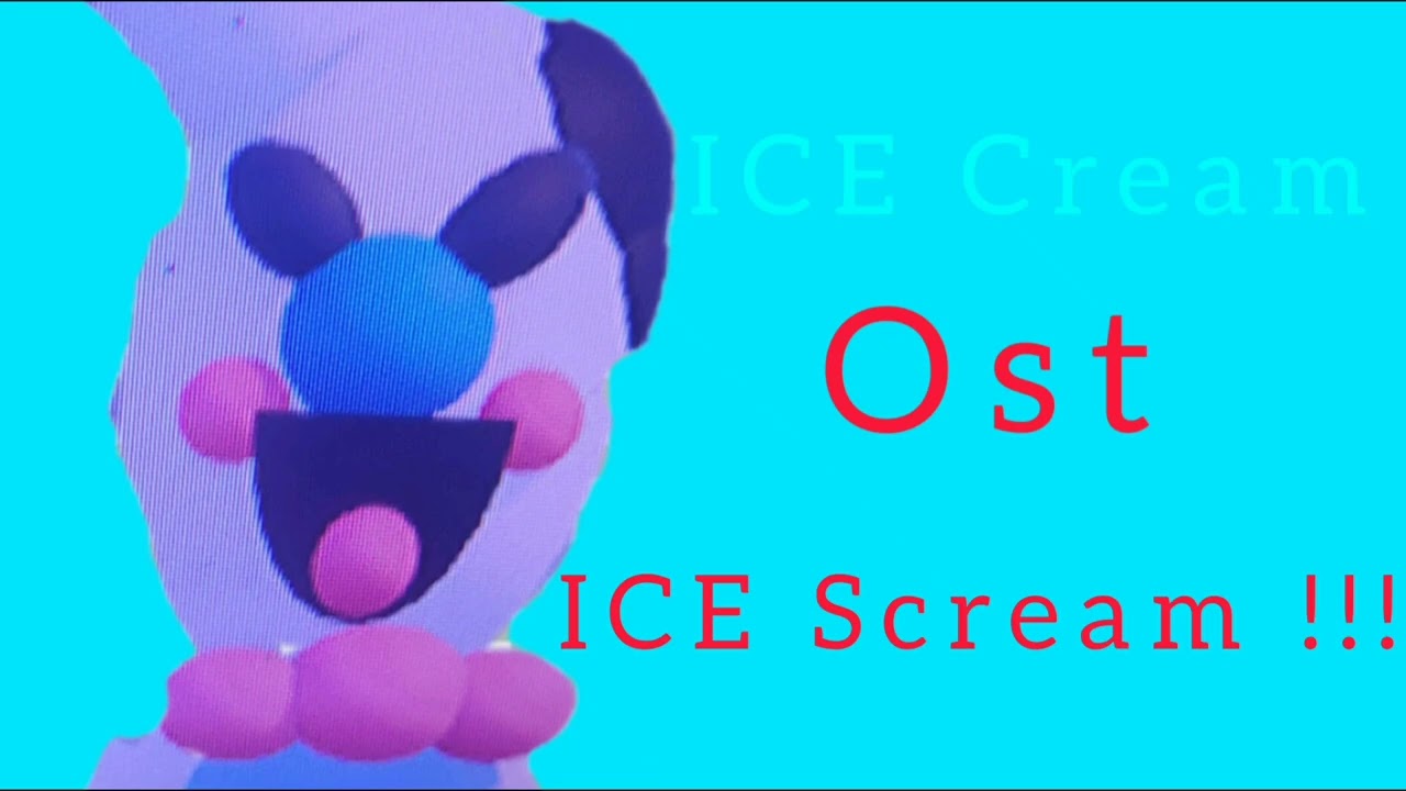Ice cream Ost- ICE Scream!!!