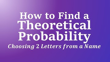 How to Find a Theoretical Probability: Choose 2 Letters from a Name