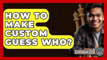 How To Make Custom Guess Who? - The Board Game Xpert