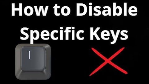How to Disable Specific Keys on Your Keyboard in Windows 10/11?